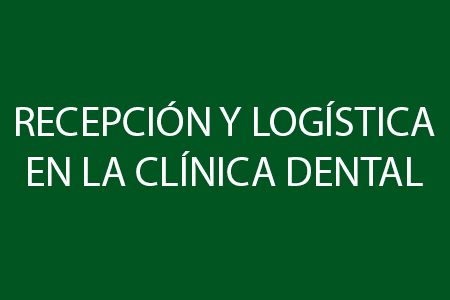 Recepción y Logística en la Clínica Dental