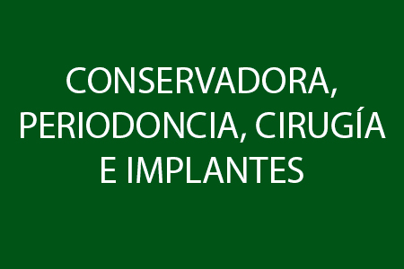 Conservadora, Periodoncia, Cirugía e Implantes