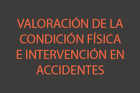 Valoración de la Condición Física e Intervención en Accidentes