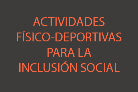 Actividades Físico Deportivas para la Inclusión Social